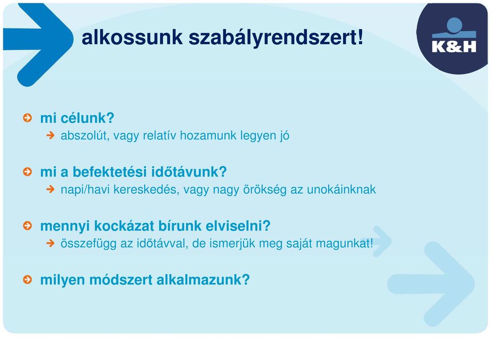 napi/havi kereskedés, vagy nagy örökség az unokáinknak mennyi kockázat