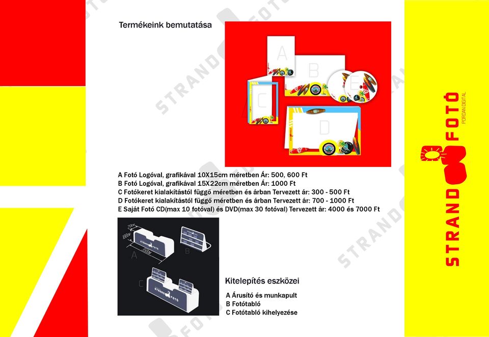 Fotókeret kialakítástól függő méretben és árban Tervezett ár: 700-1000 Ft E Saját Fotó CD(max 10 fotóval) és