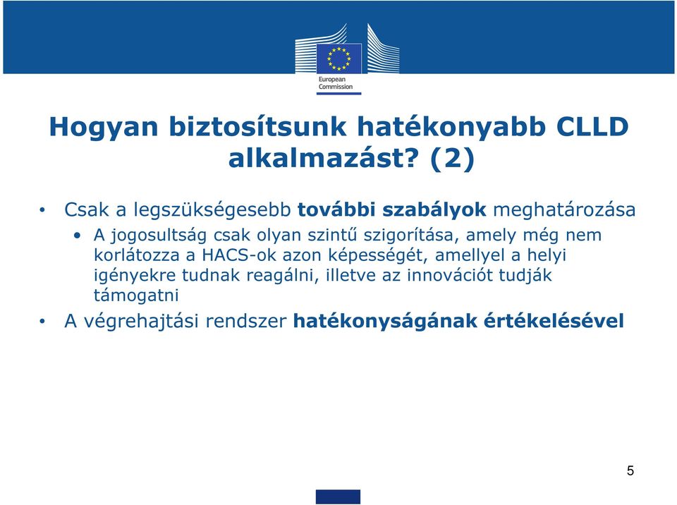 szintű szigorítása, amely még nem korlátozza a HACS-ok azon képességét, amellyel a