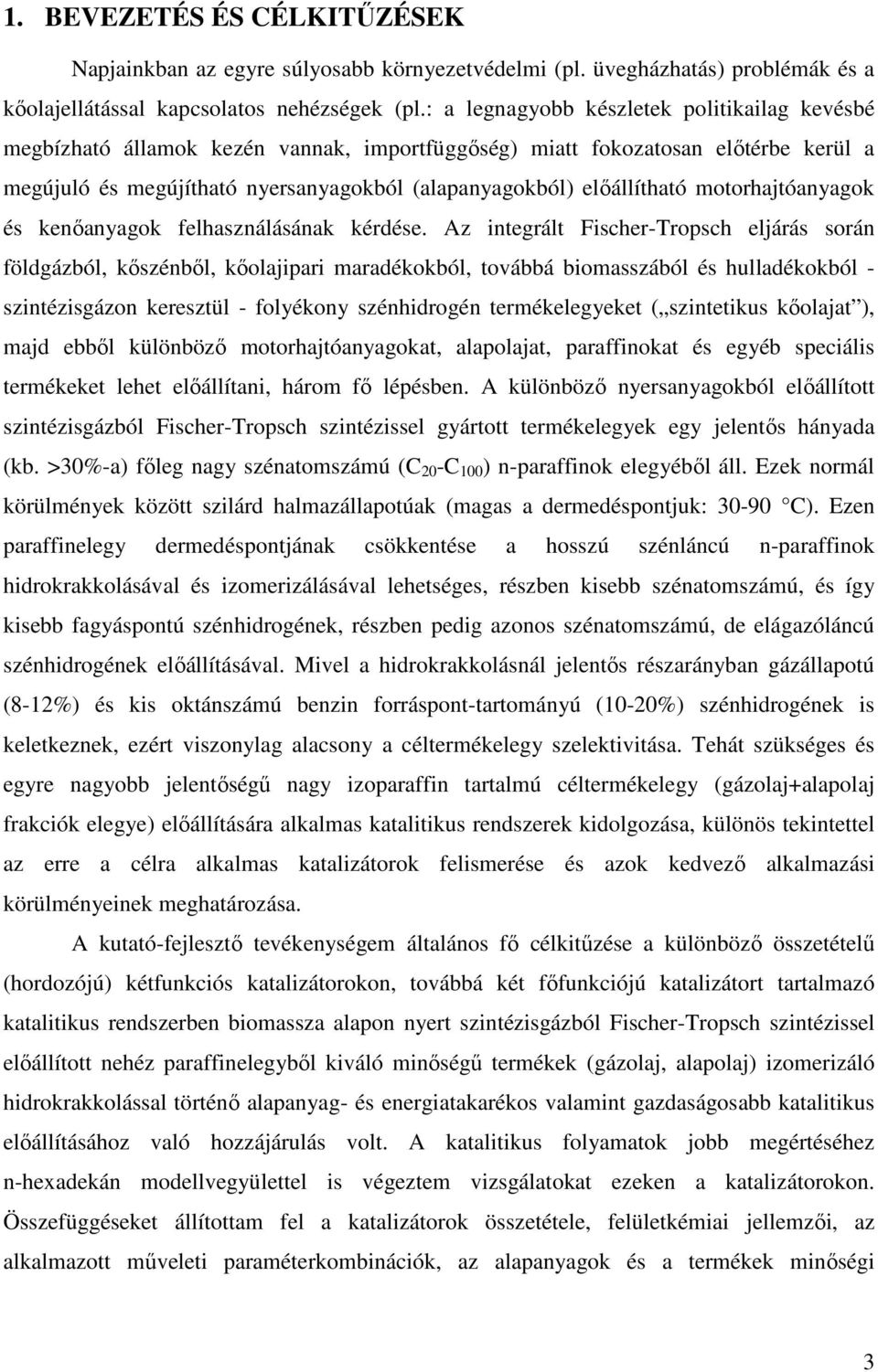 motorhajtóanyagok és kenőanyagok felhasználásának kérdése.