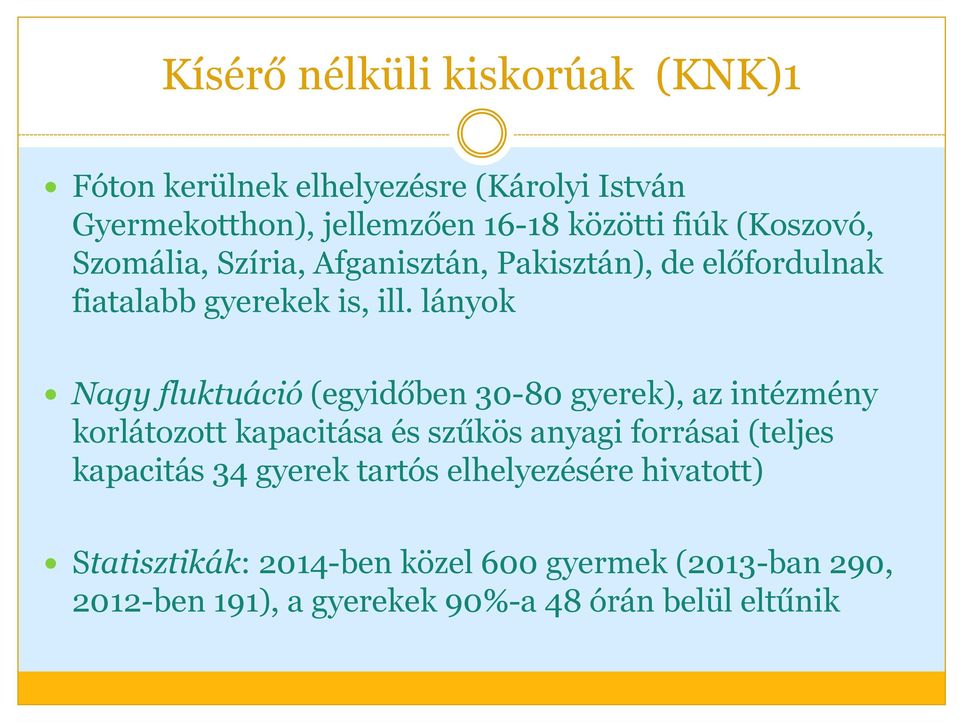 lányok Nagy fluktuáció(egyidőben 30-80 gyerek), az intézmény korlátozott kapacitása és szűkös anyagi forrásai (teljes