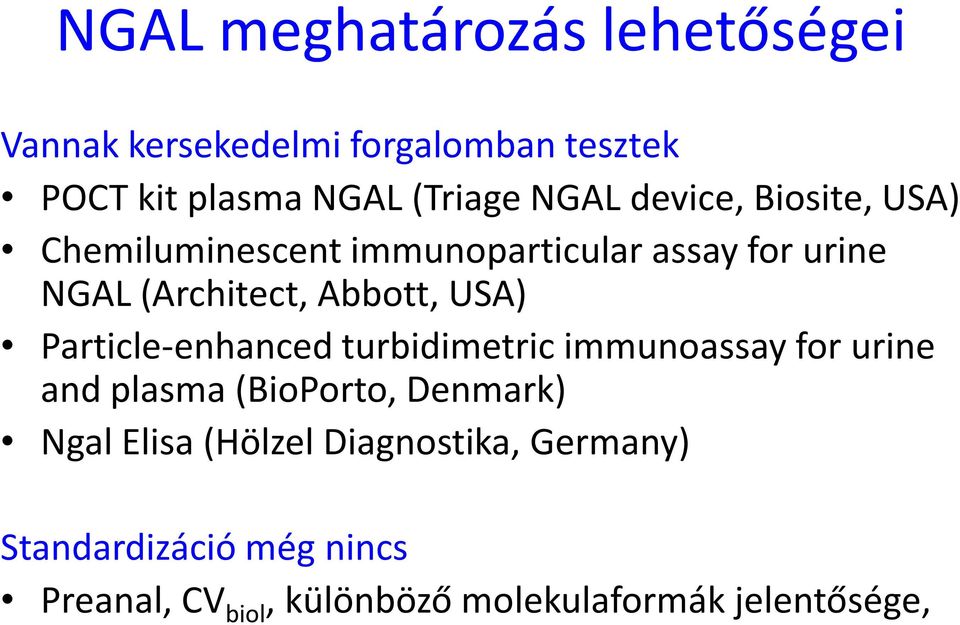 USA) Particle-enhanced turbidimetricimmunoassay for urine and plasma (BioPorto, Denmark) Ngal Elisa