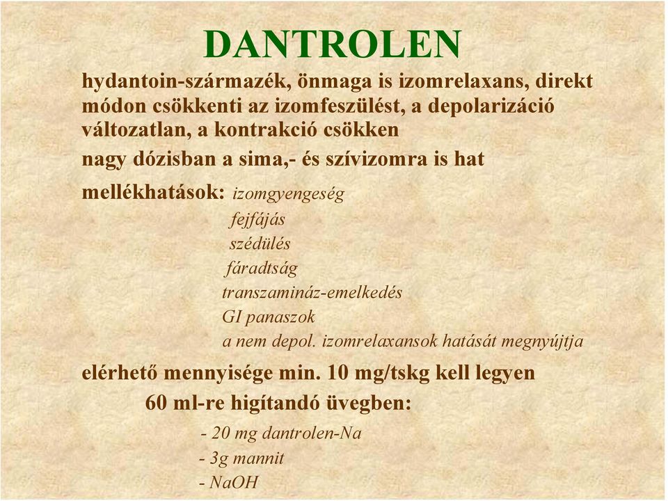 izomgyengeség fejfájás szédülés fáradtság transzamináz-emelkedés GI panaszok a nem depol.