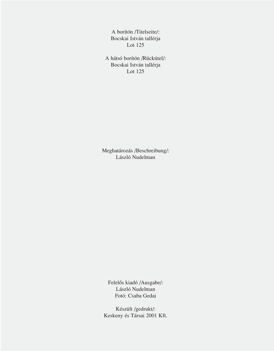 /Beschreibung/: László Nudelman Felelôs kiadó /Ausgabe/: László