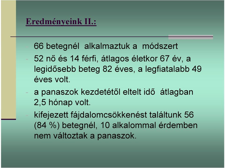 év, a legidısebb beteg 82 éves, a legfiatalabb 49 éves volt.