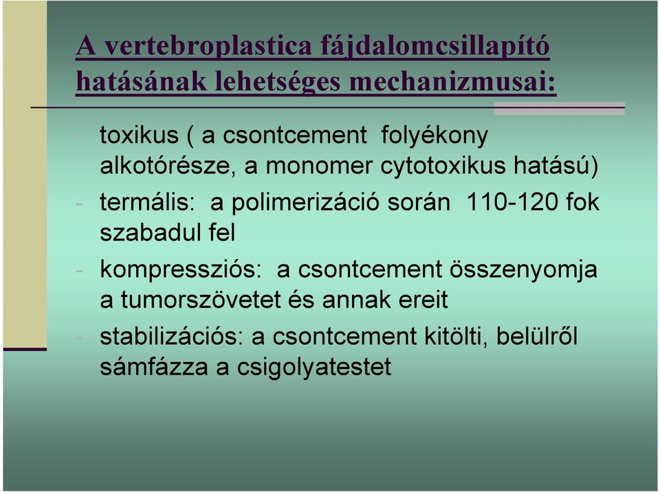 polimerizáció során 110-120 fok szabadul fel - kompressziós: a csontcement összenyomja a