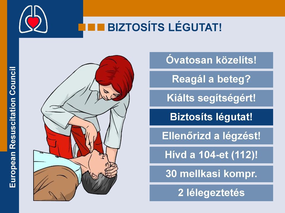 Biztosíts légutat! Ellenőrizd a légzést!