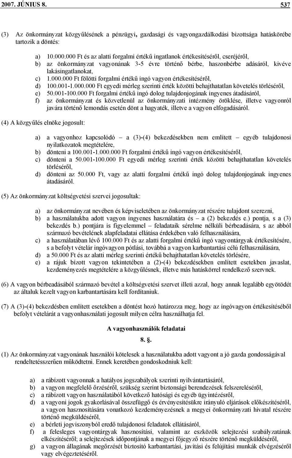 001-1.000.000 Ft egyedi mérleg szerinti érték közötti behajthatatlan követelés törléséről, e) 50.001-100.