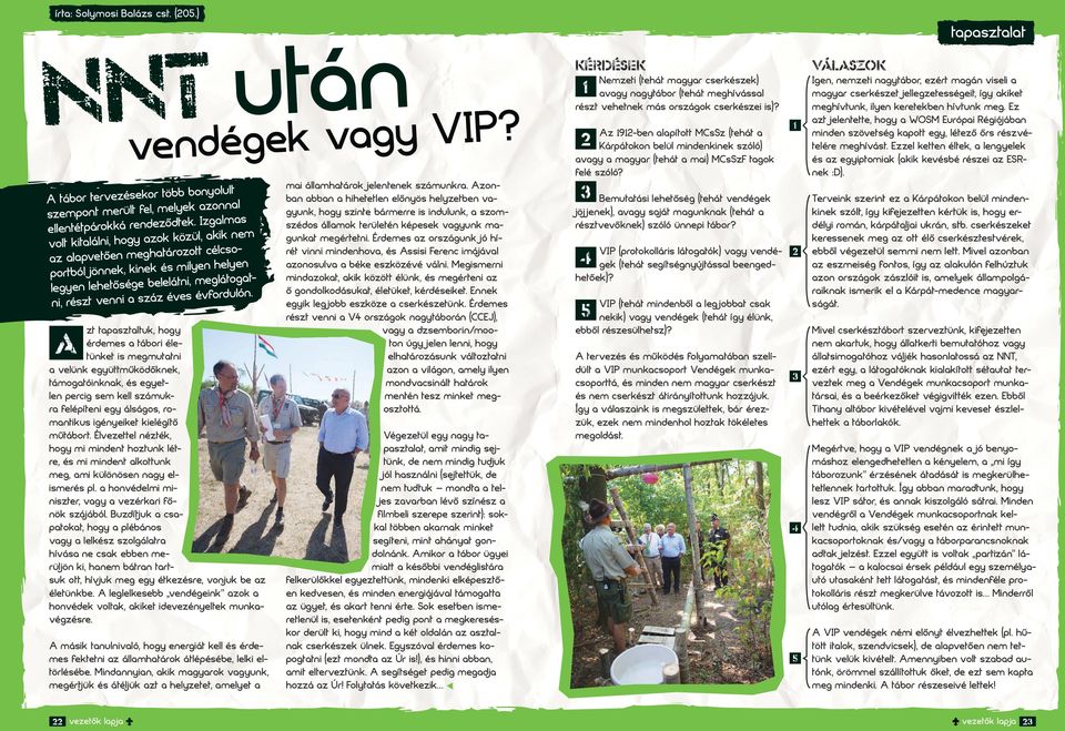 ni, rézt vnni záz év zt tpztltu, hogy érdm tábori éltünt i mgmuttni vlün gyüttműödőn, támogtóinn, é gytln prcig m ll zámur flépítni gy álágo, romntiu igényit ilégítő műtábort.