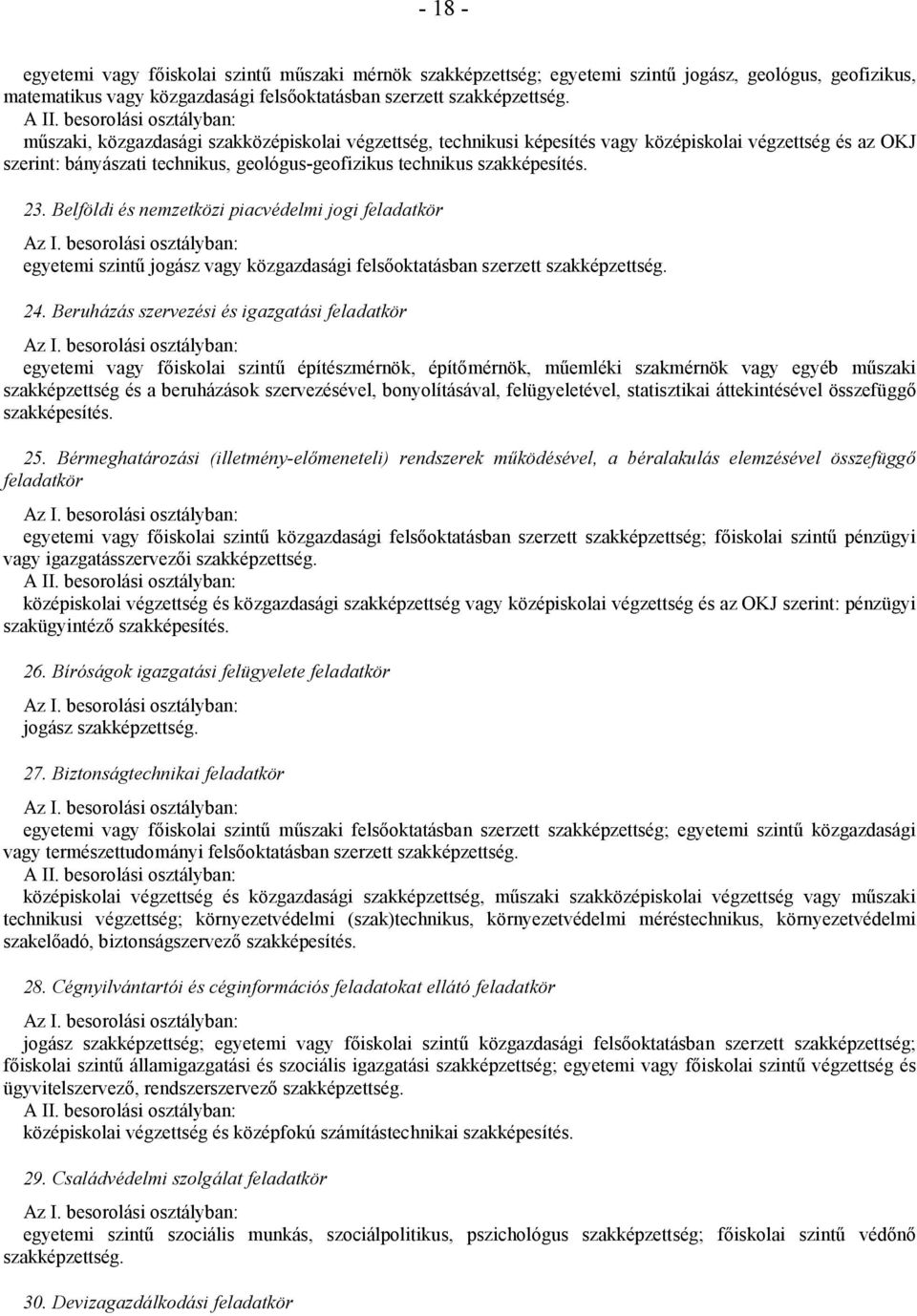 Belföldi és nemzetközi piacvédelmi jogi feladatkör egyetemi szintű jogász vagy közgazdasági felsőoktatásban szerzett 24.