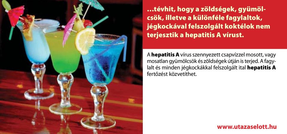 A hepatitis A vírus szennyezett csapvízzel mosott, vagy mosatlan gyümölcsök és