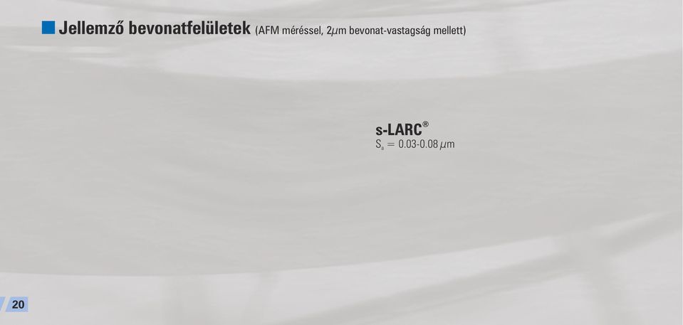 45 µm a s-larc 75 µm S a = 0.03-0.
