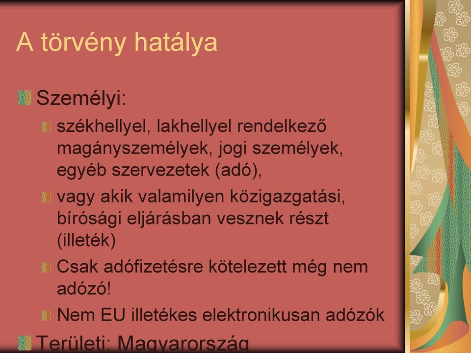 valamilyen közigazgatási, bírósági eljárásban vesznek részt (illeték) Csak