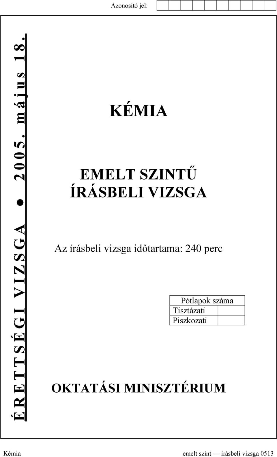 vizsga időtartama: 240 perc Pótlapok száma