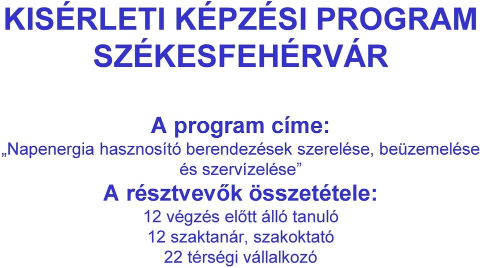 és szervízelése A résztvevők összetétele: 12 végzés előtt