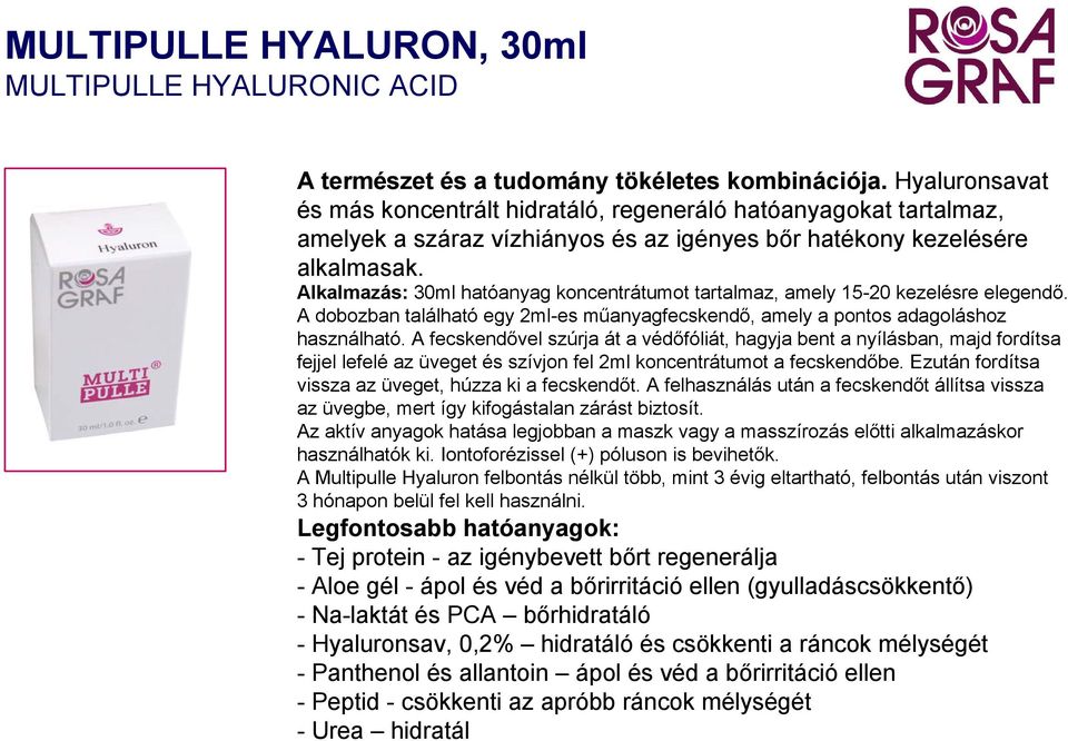 Alkalmazás: 30ml hatóanyag koncentrátumot tartalmaz, amely 15-20 kezelésre elegendő. A dobozban található egy 2ml-es műanyagfecskendő, amely a pontos adagoláshoz használható.