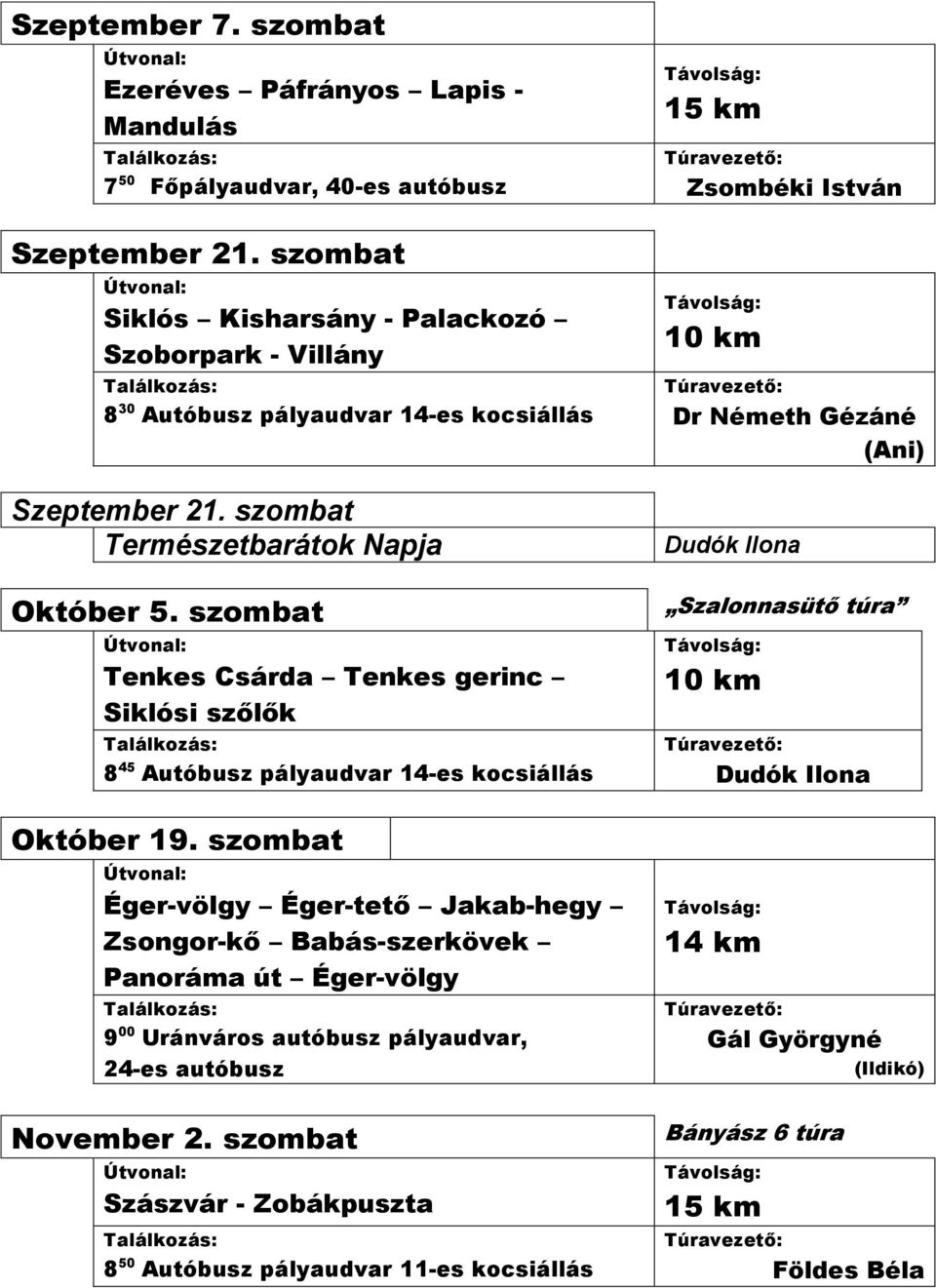 szombat Tenkes Csárda Tenkes gerinc Siklósi szőlők 8 45 Autóbusz pályaudvar 14-es kocsiállás Október 19.