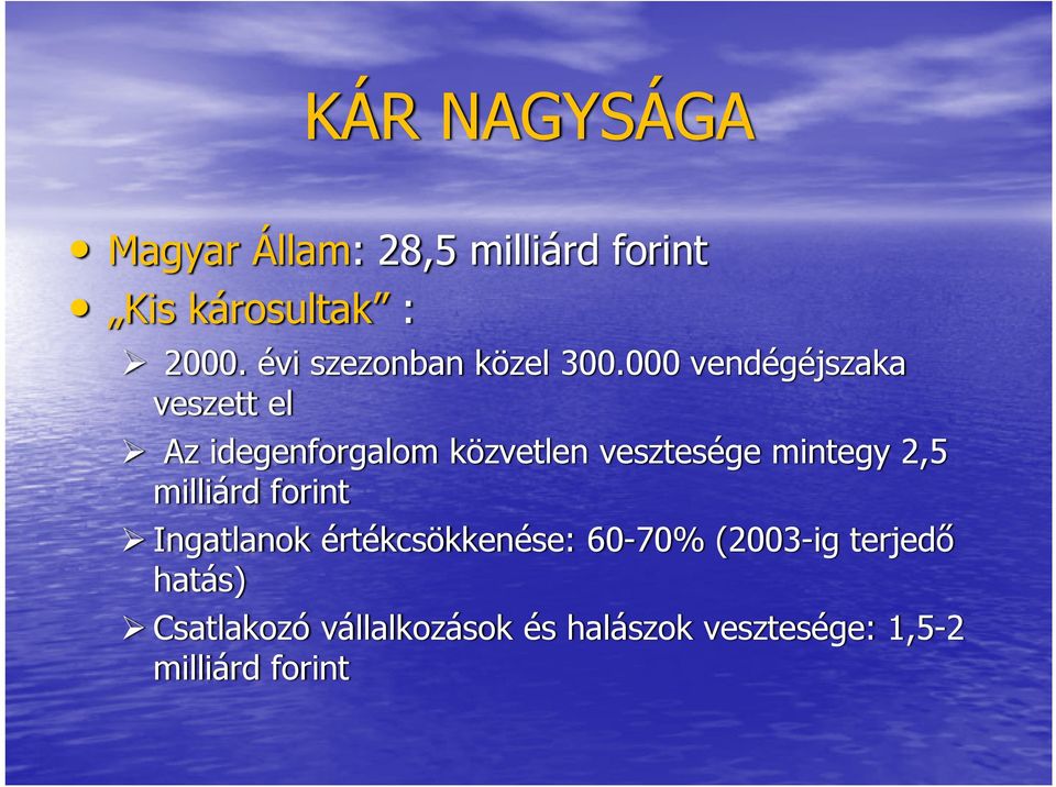 000 vendégéjszaka veszett el Az idegenforgalom közvetlen vesztesége mintegy 2,5