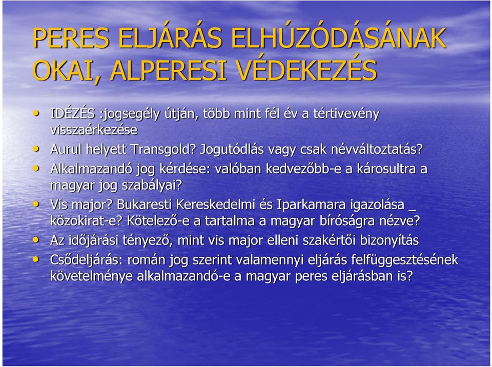 Bukaresti Kereskedelmi és Iparkamara igazolása _ közokirat-e? Kötelező-e a tartalma a magyar bíróságra nézve?