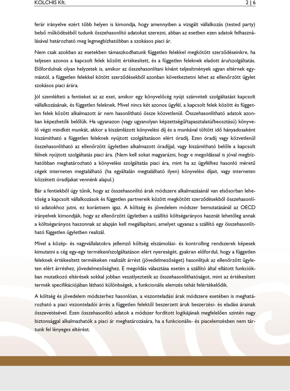 felhasználásával határozható meg legmegbízhatóbban a szokásos piaci ár.