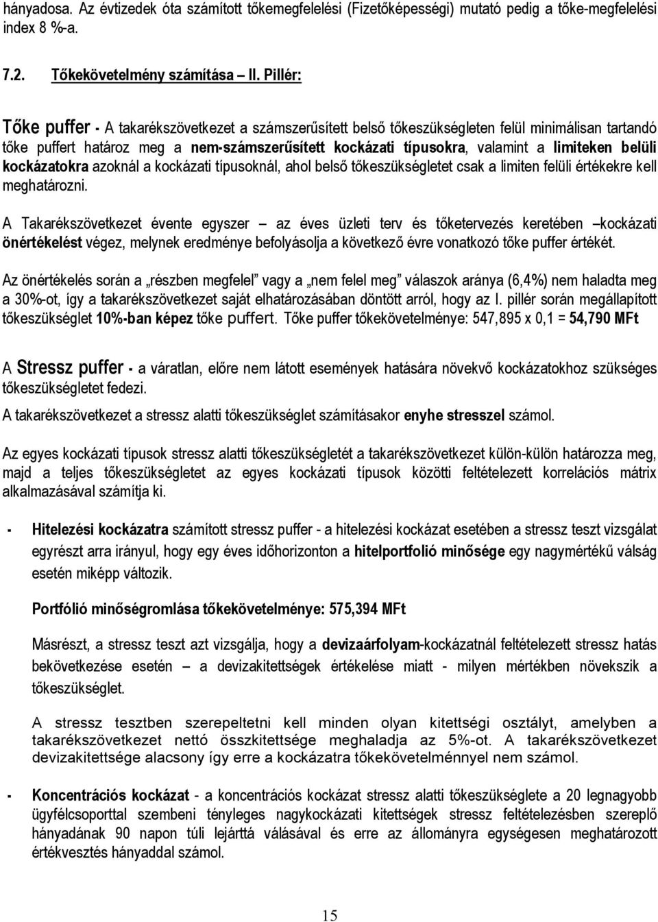 belüli kockázatokra azoknál a kockázati típusoknál, ahol belsı tıkeszükségletet csak a limiten felüli értékekre kell meghatározni.