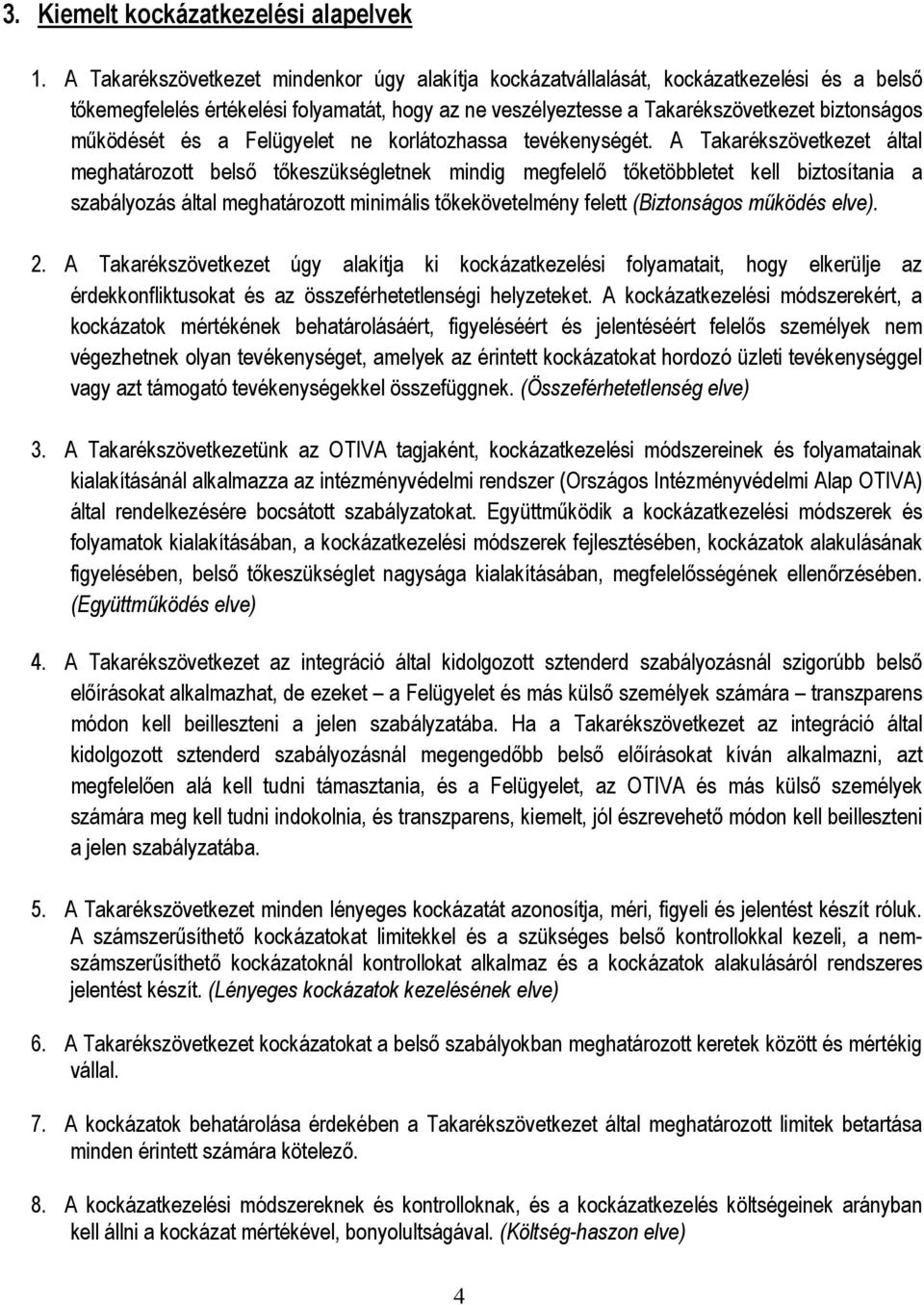 és a Felügyelet ne korlátozhassa tevékenységét.