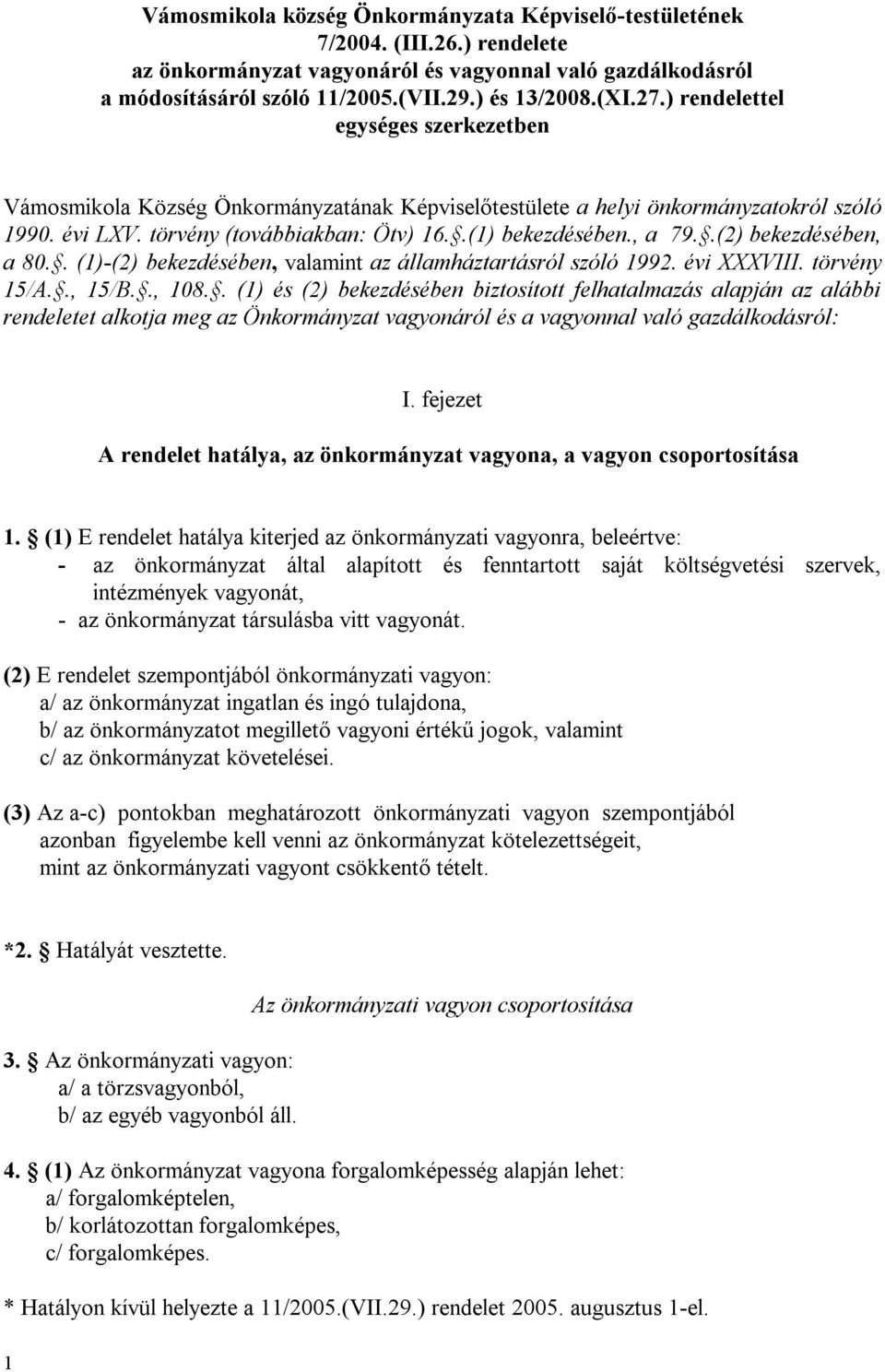 .(2) bekezdésében, a 80.. (1)-(2) bekezdésében, valamint az államháztartásról szóló 1992. évi XXXVIII. törvény 15/A.., 15/B.., 108.