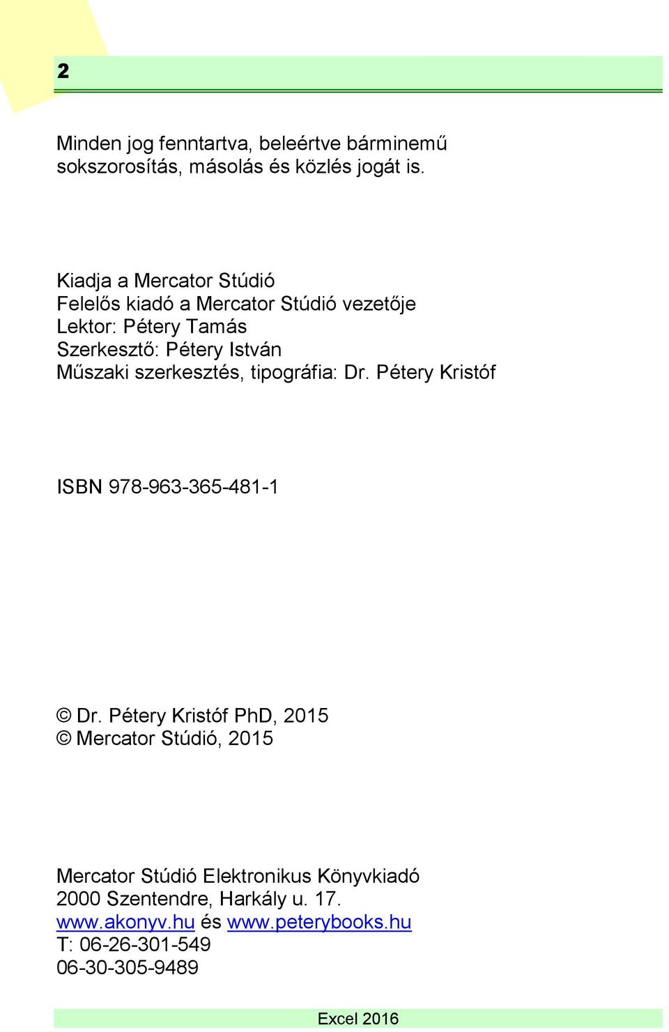 Műszaki szerkesztés, tipográfia: Dr. Pétery Kristóf ISBN 978-963-365-481-1 Dr.