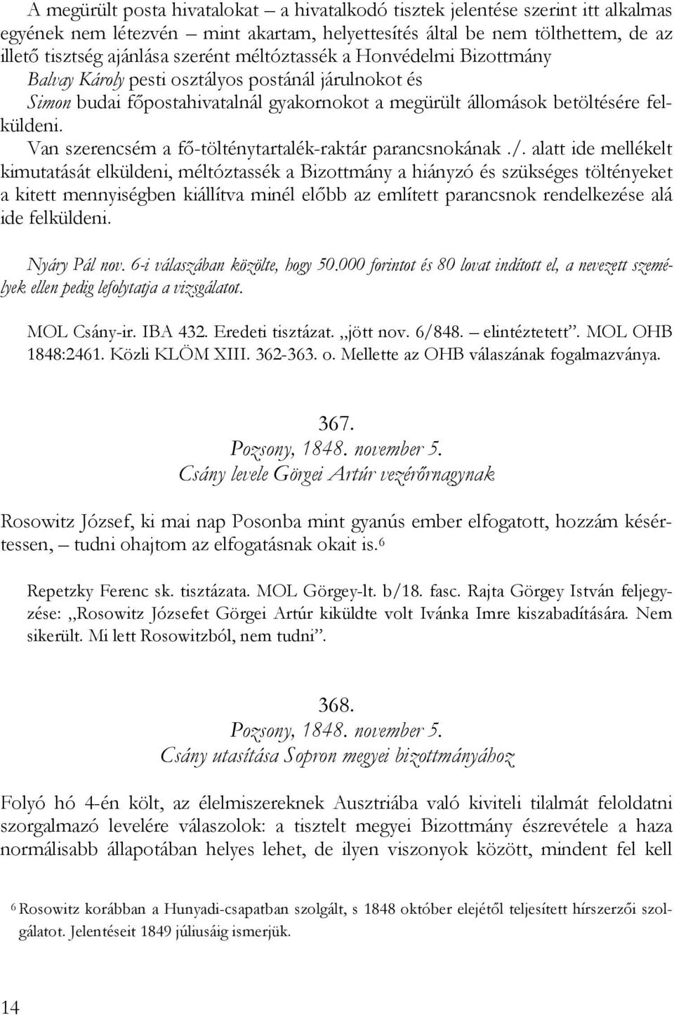 Van szerencsém a fő-tölténytartalék-raktár parancsnokának./.