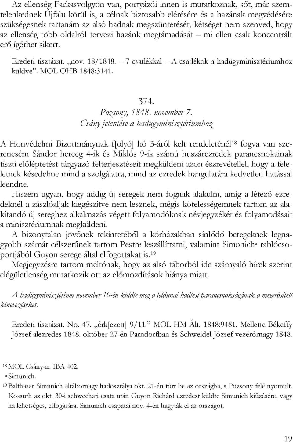 7 csatlékkal A csatlékok a hadügyminisztériumhoz küldve. MOL OHB 1848:3141. 374. Pozsony, 1848. november 7.
