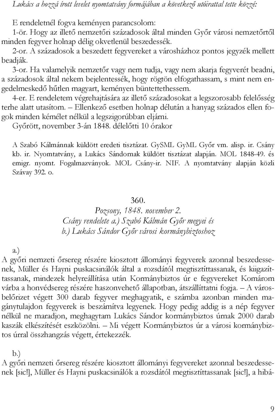 A századosok a beszedett fegyvereket a városházhoz pontos jegyzék mellett beadják. 3-or.