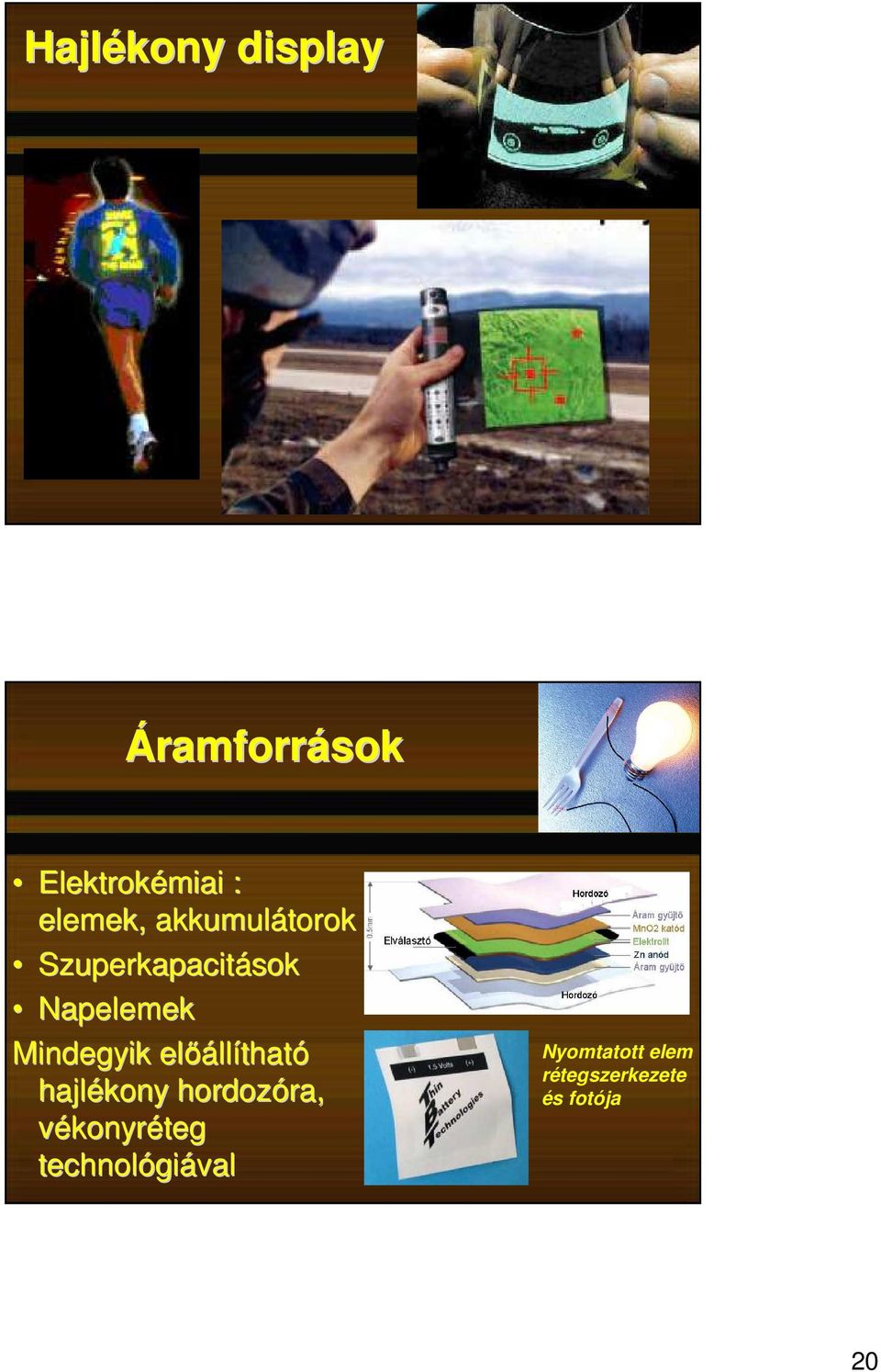 elıáll llítható hajlékony hordozóra, ra, vékonyréteg