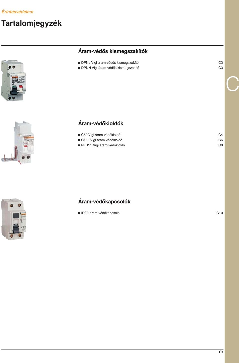 Vigi áram-védôkioldó c C120 Vigi áram-védôkioldó c NG125 Vigi