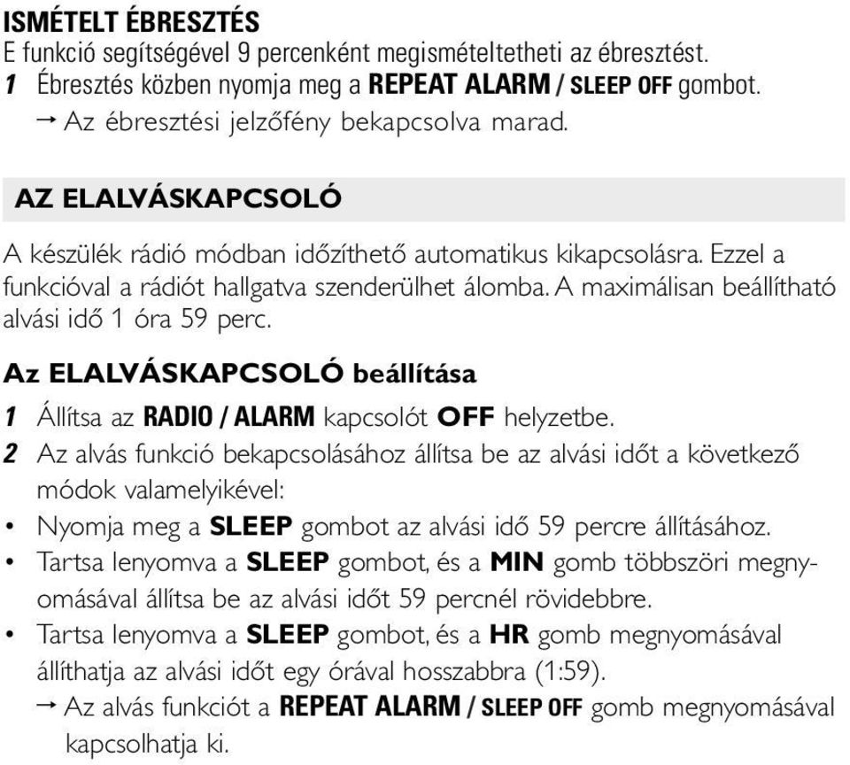 Az ELALVÁSKAPCSOLÓ beállítása 1 Állítsa az RADIO / ALARM kapcsolót OFF helyzetbe.