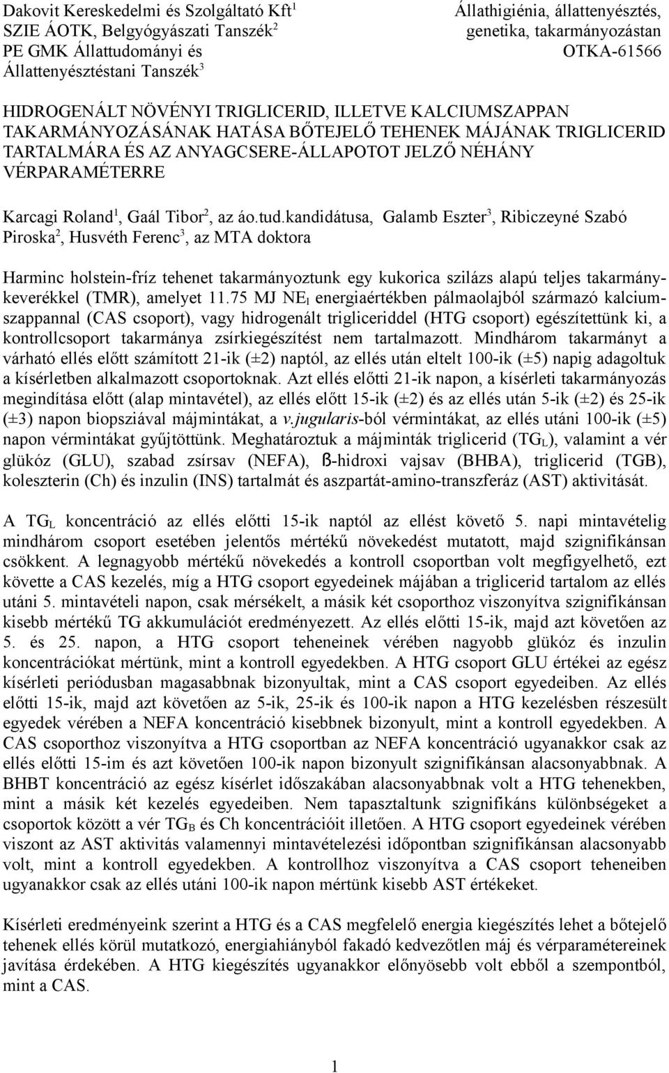 Karcagi Roland 1, Gaál Tibor 2, az áo.tud.