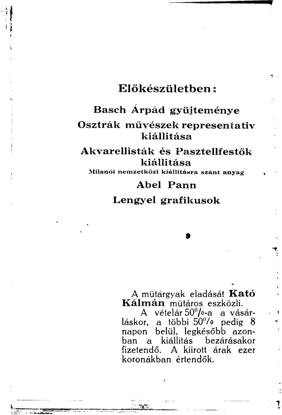 műtárgyak eladását Kató Kálmán mütáros eszközli.