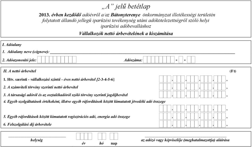 A társasági adóról és az osztalékadóról szóló törvény szerinti jogdíjbevétel...., 4.