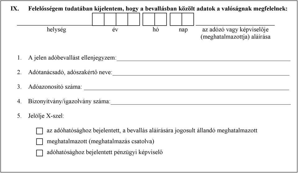 Adótanácsadó, adószakértő neve: 3. Adóazonosító száma: 4. Bizonyítvány/igazolvány száma: 5.