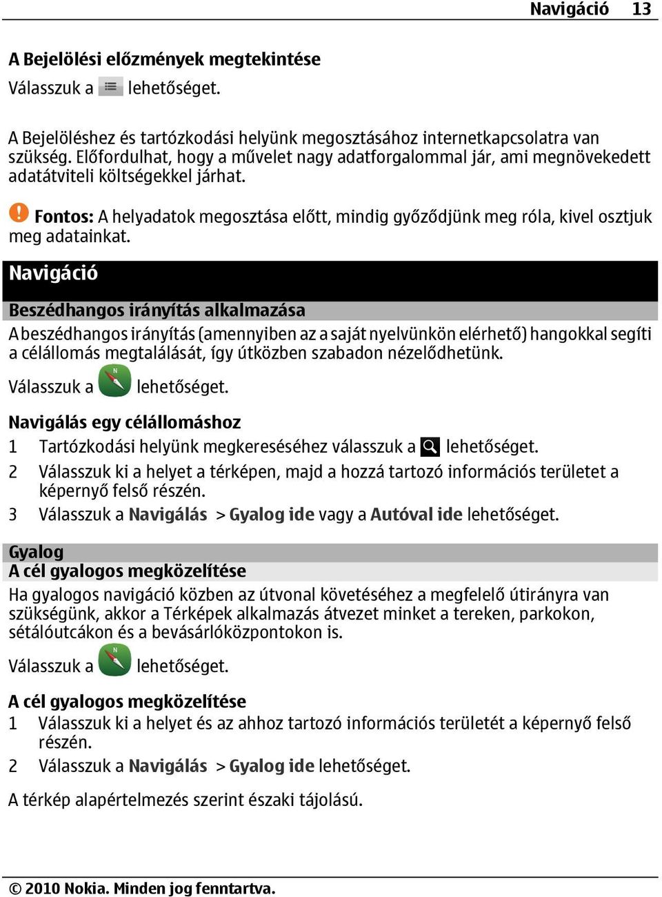 Fontos: A helyadatok megosztása előtt, mindig győződjünk meg róla, kivel osztjuk meg adatainkat.