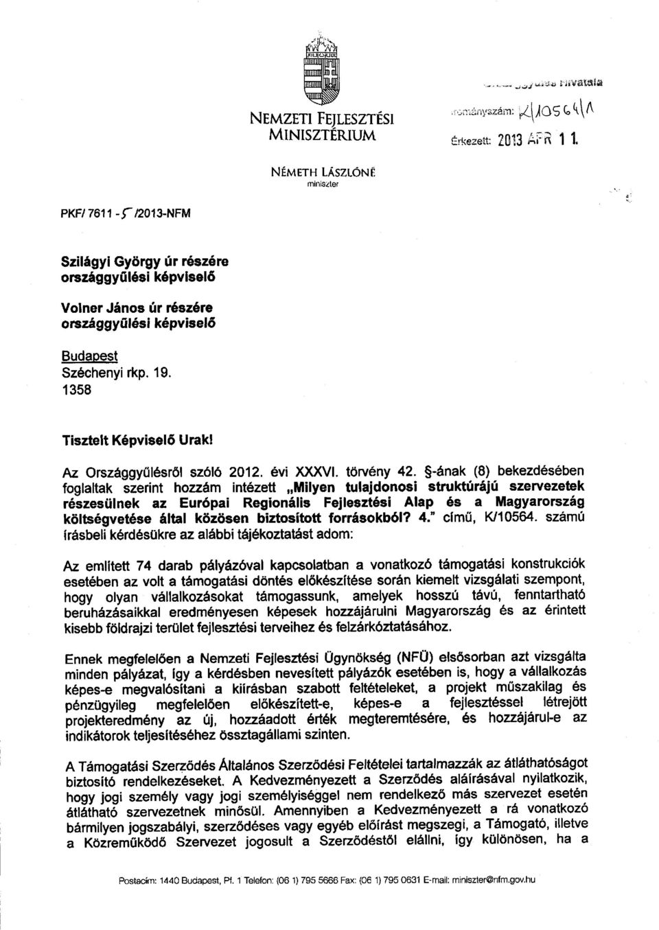 19. 1358 Tisztelt Képvisel ő Urak! Az Országgy ű lésről szóló 2012. évi )(XXVI. törvény 42.
