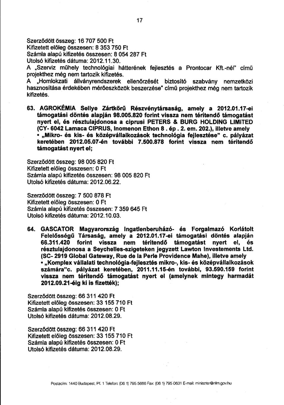 A Homlokzati állványrendszerek ellen őrzését biztosító szabvány nemzetköz i hasznosítása érdekében mérőeszközök beszerzése cím ű projekthez még nem tartozi k kifizetés. 63.