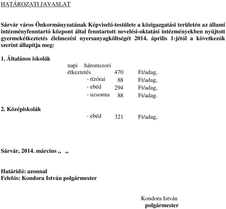 április 1-jétől a következők szerint állapítja meg: 1. Általános iskolák 2.