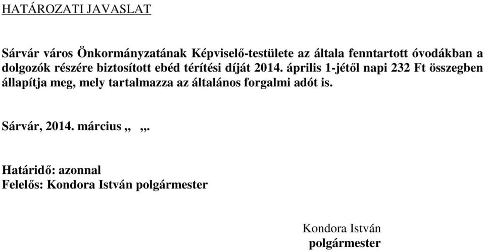 április 1-jétől napi 232 Ft összegben állapítja meg, mely tartalmazza az általános forgalmi