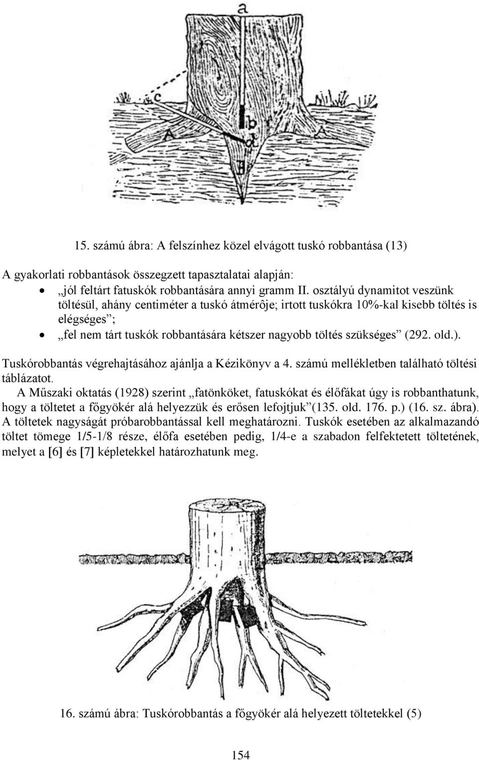 old.). Tuskórobbantás végrehajtásához ajánlja a Kézikönyv a 4. számú mellékletben található töltési táblázatot.
