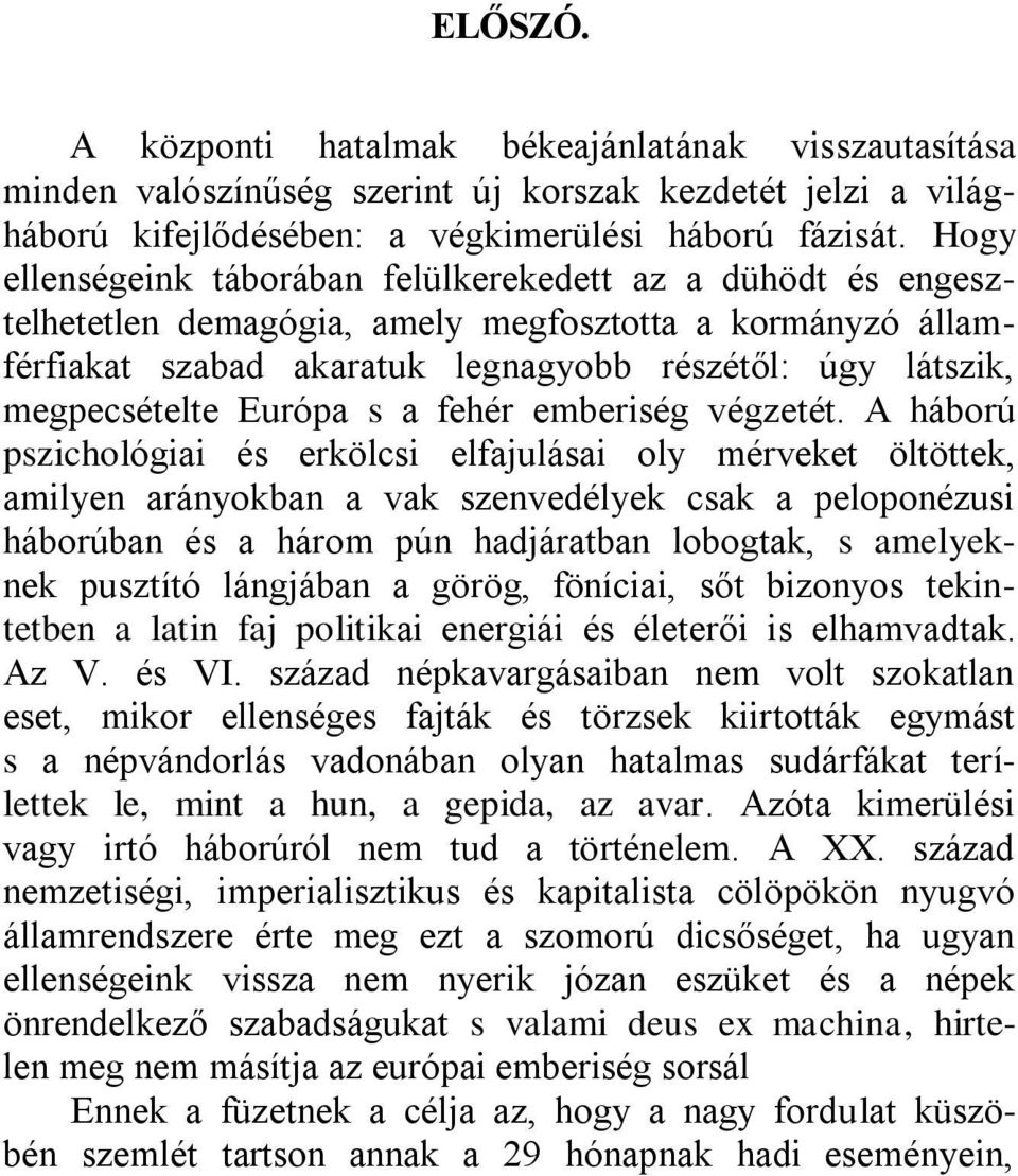 Európa s a fehér emberiség végzetét.