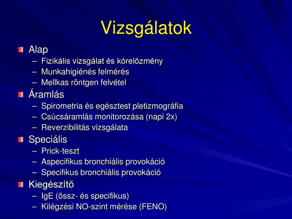 Reverzibilitás vizsgálata Speciális Prick-teszt Aspecifikus bronchiális provokáció