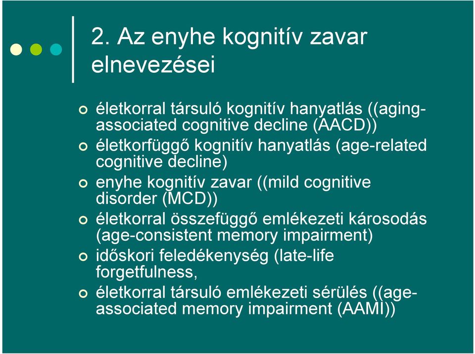 cognitive disorder (MCD)) életkorral összefüggő emlékezeti károsodás (age-consistent memory impairment)
