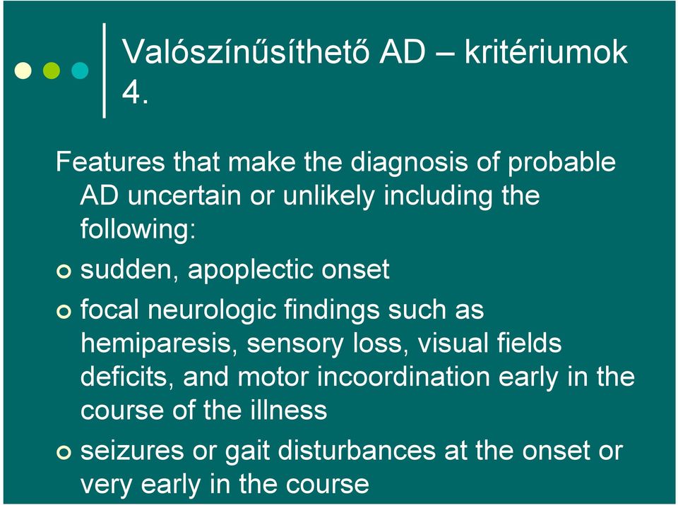 following: sudden, apoplectic onset focal neurologic findings such as hemiparesis, sensory