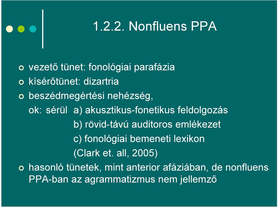 rövid-távú auditoros emlékezet c) fonológiai bemeneti lexikon (Clark et.