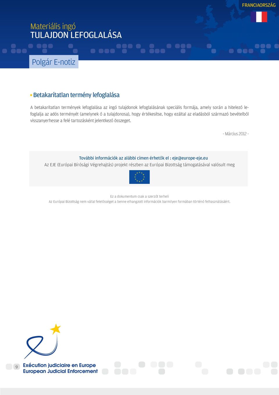 - Március 2012 - További információk az alábbi címen érhetők el : eje@europe-eje.